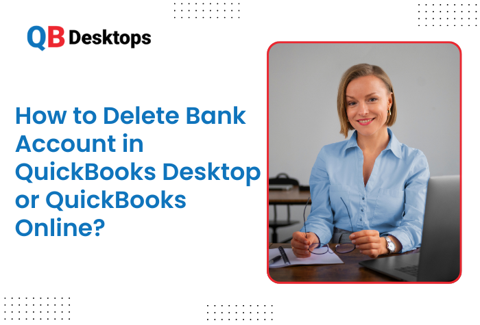 Delete Bank Account in QuickBooks Desktop or QuickBooks Online